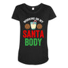 working on my santa body Maternity Scoop Neck T-shirt