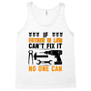 IF FATHER IN LAW CAN'T FIX IT THAN NO ONE CAN FIX IT Tank Top