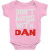 don't mess with dan Baby Onesie