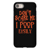 don't scare me i poop easily iPhone 8