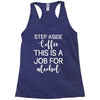 step aside coffee this is a job for alcohol Racerback Tank