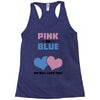Pink or Blue - We Will Love You! Racerback Tank