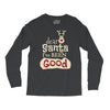 dear santa i've been good Long Sleeve Shirts