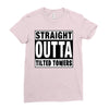straight outta tilted towers Ladies Fitted T-Shirt