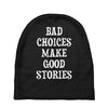 bad choices make good stories Baby Beanies