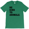 Be Kind To Animals T-Shirt
