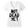 not dead yet Women's V-Neck T-Shirt