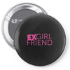 exgirl friend Pin-back button