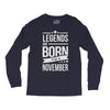 legends are born in november Long Sleeve Shirts