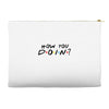 How You Doin of The Friends Parody Accessory Pouches
