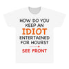 how do you keep an idiot entertained for hours see front All Over Men's T-shirt