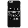 We Are The Weirdos Mister iPhone 6/6s Case