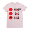 money bad love Ladies Fitted T-Shirt