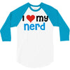 i love my nerd 3/4 Sleeve Shirt