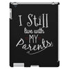 I Still Live With My Parents iPad 3 and 4 Case
