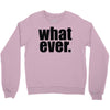 whatever (2) Crewneck Sweatshirt