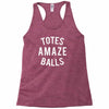 totes amaze balls Racerback Tank