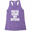 you're using my oxygen Racerback Tank