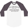 my girlfriend has an awesome boyfriend 3/4 Sleeve Shirt