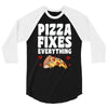 pizza fixes everything 3/4 Sleeve Shirt