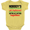 nobody's walking out on this fun old fashioned family christmas we're Baby Bodysuit
