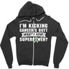 I Am Kicking Cancers Butt Whats Your Superpower ? Zipper Hoodie