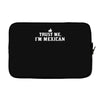 trust me, i'm mexican   spanish latino mexico mexicano text pride tee Laptop sleeve