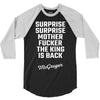Surprise Surprise Mother Fucker The King Is Back 3/4 Sleeve Shirt