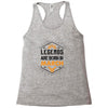 Legends Are Born In March Racerback Tank
