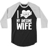 i love my awesome wife 3/4 Sleeve Shirt