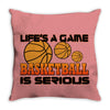 life's a game basketball Throw Pillow