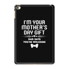 I'm Your Mother's Day Gift Dad Says You're Welcome Baby iPad Mini 4