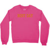 best day Crewneck Sweatshirt