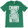 chubby girls cuddle better T-Shirt