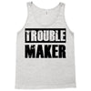trouble maker Tank Top