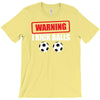 warning i kick balls T-Shirt