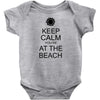 keep calm you're at the beach Baby Bodysuit