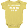 daddyissues made me do it Baby Bodysuit
