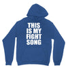 this is my fight song Unisex Hoodie