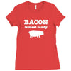 bacon is meat candy Ladies Fitted T-Shirt