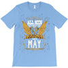 All Men Are Created Equal But Only The Best Are Born In May T-Shirt