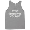 witch better have my candy Tank Top