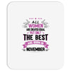 All Women Created Equal But The Best Born In November Mousepad