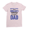 Behind Every Great Driller's Daughters Is A Truly Amazing Dad Ladies Fitted T-Shirt