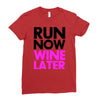 run now wine later Ladies Fitted T-Shirt