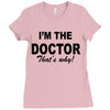 i'm the doctor that's why Ladies Fitted T-Shirt