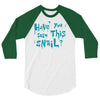 have you seen this snail 3/4 Sleeve Shirt