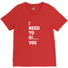 i Need To Kı You V-Neck Tee