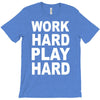 work out play hard funny T-Shirt
