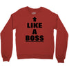 like a boss Crewneck Sweatshirt